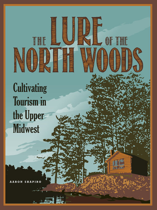 Title details for The Lure of the North Woods by Aaron Shapiro - Available